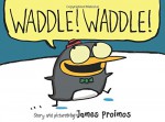 Waddle! Waddle! - James Proimos