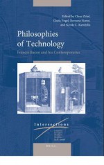 Philosophies of Technology: Francis Bacon and His Contemporaries (2 Vols) - Claus Zittel, Romano Nanni, Gisela Engel, Nicole Karafyllis