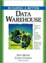 Building a Better Data Warehouse - Don Meyer, Casey Cannon