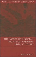 The Impact of European Rights on National Legal Cultures - Miriam Aziz