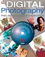 Digital Photography: Point, Click And Create (Digital Photography) - Alan Buckingham