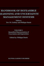 Handbook of Defeasible Reasoning and Uncertainty Management Systems: Volume 1: Quantified Representation of Uncertainty and Imprecision - Dov M. Gabbay, Phillippe Smets