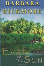 East Of The Sun - Barbara Bickmore