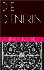 DIE DIENERIN Band 1 (SELDA UND JOHN) (German Edition) - Jennifer Miller