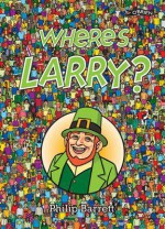 Where's Larry?. Illustrated by Phillip Barrett - Philip Barrett