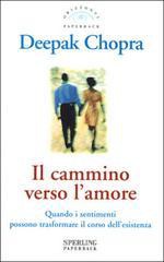 Il cammino verso l'amore - Deepak Chopra, Linda De Angelis