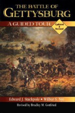 The Battle of Gettysburg: A Guided Tour - Edward J. Stackpole, Wilbur Sturtevant Nye