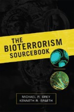 The Bioterrorism Sourcebook - Michael Grey