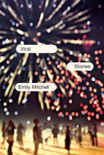 Viral: Stories - Emily Mitchell