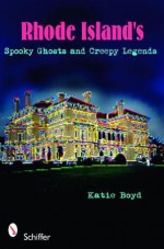 Rhode Island's Spooky Ghosts and Creepy Legends - Katie Boyd