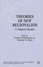 Theories Of New Regionalism - Fredrik Soderbaum