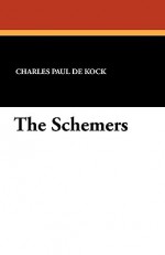 The Schemers - Charles Paul de Kock, Ch. Weber, George Burnham Ives