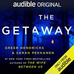 The Getaway - Greer Hendricks, Sarah Pekkanen, Emily Bauer