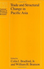 Trade and Structural Change in Pacific Asia (National Bureau of Economic Research Conference Report) - Colin I. Bradford Jr., William H. Branson