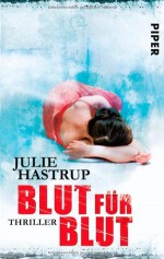 Blut für Blut - Julie Hastrup