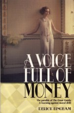 A Voice Full of Money: The Parable of "The Great Gatsby": A Warning Against Moral Drift - Derick Bingham