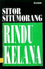 Rindu Kelana: Pilihan Sajak 1948-1993 - Sitor Situmorang