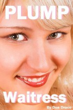 PLUMP Waitress (BBW Erotica Romance) - Don Draco