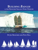 Building Badger: & the Benford Sailing Dory Designs - Jay Benford, Pete Hill