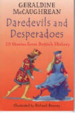 Daredevils and Desperadoes - Geraldine McCaughrean, Richard Brassey