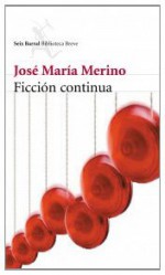 Ficcion Continua (Spanish Edition) - Josi Marma Merino, José María Merino