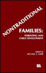 Nontraditional Families: Parenting And Child Development - Michael E. Lamb