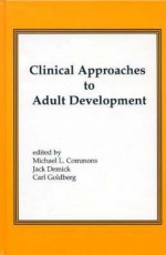 Clinical Approaches to Adult Development or Close Relationships and Socioeconomic Development - Michael L. Commons, Carl Goldberg