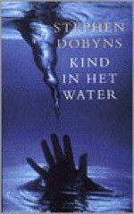 Kind in het water - Stephen Dobyns, Ankie Blommesteijn, Mieke Lindenburg