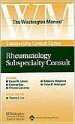 The Washington Manual&#174; Rheumatology Subspecialty Consult - Washington University School of Medicine, Kevin M. Latinis, Kevin Latinis, Kathryn Dao, Ernesto Gutierrez, Rebecca Shepherd, Celso Vel&#225;zquez