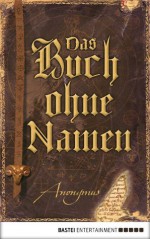 Das Buch ohne Namen: Roman (wahrscheinlich) (German Edition) - Anonymous Anonymous, Axel Merz