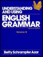 Understanding and Using English Grammar: Volume B - Betty Schrampfer Azar