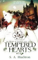 Tempered hearts (Hearts of Valentia) (Volume 1) - S A Huchton, Starla Huchton