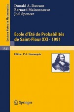 Ecole D'Ete de Probabilites de Saint-Flour XXI - 1991 - Donald A. Dawson, Joel Spencer