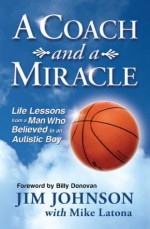 A Coach and A Miracle - Jim Johnson, Mike Latona, Billy Donovan