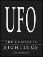 UFO: The Complete Sightings - Peter Brookesmith