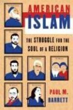 American Islam: The Struggle for the Soul of a Religion - Paul M. Barrett