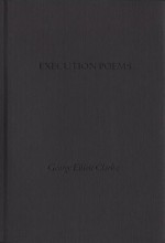 Execution Poems: The Black Acadian Tragedy of "George and Rue" - George Elliott Clarke