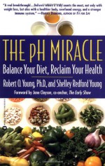 The pH Miracle: Balance Your Diet, Reclaim Your Health - Robert O. Young, Shelley Redford Young