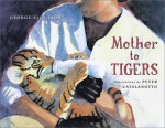 Mother to Tigers - George Ella Lyon, Peter Catalanotto