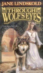 Through Wolf's Eyes - Jane Lindskold