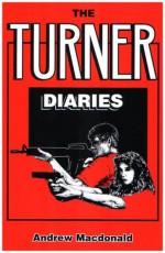 The Turner Diaries - Andrew MacDonald, William Luther Pierce