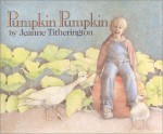 Pumpkin Pumpkin - Jeanne Titherington