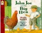 John Joe and the Big Hen - Martin Waddell, Paul Howard