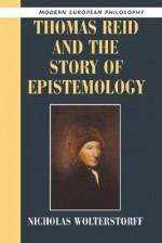 Thomas Reid and the Story of Epistemology - Nicholas Wolterstorff