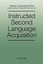 Instructed Second Language Acquisition - Rod Ellis, David Crystal, Keith Johnson