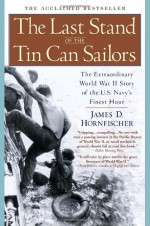 The Last Stand of the Tin Can Sailors: The Extraordinary World War II Story of the U.S. Navy's Finest Hour - James D. Hornfischer