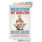 Meditation Not Medication - Heal Yourself Using Your Mind-Body Connection - Jennifer Brooks