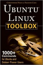 Ubuntu Linux Toolbox: 1000+ Commands for Ubuntu and Debian Power Users - Christopher Negus, Francois Caen