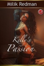 Kelly's Passion - Milik Redman, Lush Publishing