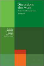 Discussions that Work: Task-centred Fluency Practice - Penny Ur, Scott Thornbury